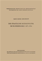 Hans G. Kirchhoff, Hans Georg Kirchhoff - Die staatliche Sozialpolitik im Ruhrbergbau 1871-1914