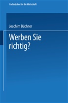 Joachim Büchner - Werben Sie richtig?