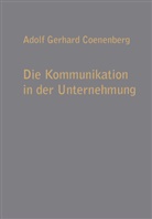 Adolf Gerhard Coenenberg - Die Kommunikation in der Unternehmung