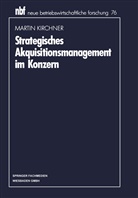 Martin Kirchner - Strategisches Akquisitionsmanagement im Konzern