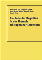 Annett Höse, Siegfrie Kasper, Siegfried Kasper, Hans-Jü Möller, Hans-Jürgen Möller, Gabriele Sacha... - Die Rolle der Kognition in der Therapie Schizophrener Störungen