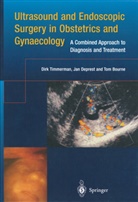 Tom Bourne, Ja Deprest, Jan Deprest, Dir Timmerman, Dirk Timmerman - Ultrasound and Endoscopic Surgery in Obstetrics and Gynaecology