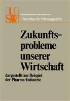 Horst Albach, Franz B¿ckle, Franz Böckle, Eberhard G¿nther, Eberhard Günther, Heinz Hannse... - Zukunftsprobleme unserer Wirtschaft