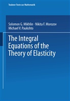 S G Mikhlin, N Morozov, N F Morozov, N. F. Morozov, M Paukshto, M V Paukshto... - The Integral Equations of the Theory of Elasticity