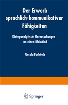 Ursula Buchholz - Der Erwerb sprachlich-kommunikativer Fähigkeiten