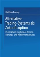 Matthias Ludwig - Alternative-Trading-Systems als Zukunftsoption