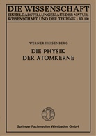 Werner Heisenberg - Die Physik der Atomkerne