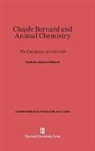Frederic Lawrence Holmes - Claude Bernard and Animal Chemistry