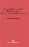 Commission on Chronic Illness - Commission on Chronic Illness: Chronic Illness in the United States - Volume II: Chronic Illness in the United States, Volume II: Care of the Long-Term Patient