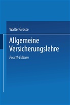 Walter Grosse - Allgemeine Versicherungslehre