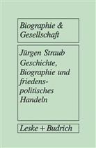 Jürgen Straub - Geschichte, Biographie und friedenspolitisches Handeln