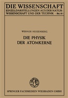 Werner Heisenberg - Die Physik der Atomkerne