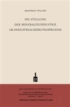 Manfred Willms - Die Stellung der Mineralölindustrie im Industrialisierungsprozess