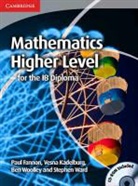 Paul Fannon, Paul Kadelburg Fannon, Vesna Kadelburg, Stephen Ward, Ben Woolley - Mathematics for the Ib Diploma: Higher Level With Cd-Rom