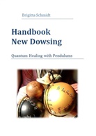 Brigitta Schmidt - Handbook New Dowsing