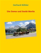 Gerhard Köhler - Um Davos und Sankt Moritz