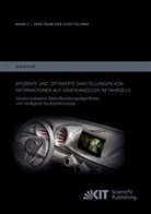 Jan Bauer - Effiziente und optimierte Darstellungen von Informationen auf Grafikanzeigen im Fahrzeug: Situationsadaptive Bildaufbereitungsalgorithmen und intelligente Backlightkonzepte