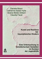 Daniel Braun, Daniela Braun, Claudia Faust, Catherin Kaiser-Hylla, Catherine Kaiser-Hylla, Müller-Döts... - Kunst und Resilienz bei traumatisierten Kindern