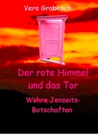 Vera Grabosch - Der rote Himmel und das Tor