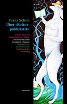 Franz Schuh - Über 'Kulturpublizistik'