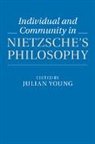 Edited by Julian You, Julian Young, Julian (Wake Forest University Young, Julian Young, Julian (Wake Forest University Young, Young Julian - Individual and Community in Nietzsche''s Philosophy
