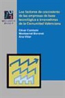 Montserrat Boronat Navarro, César Camisón Zornoza, César . . . [et al. Camisón Zornoza, César . . . [et al. ] Camisón Zornoza, Ana Villar López - Los factores de crecimiento de las empresas de base tecnológica e innovadoras de la Comunidad Valenciana