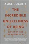 Alice Roberts, Dr. Alice Roberts - The Incredible Unlikeliness of Being