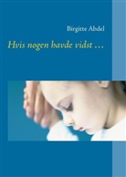 Birgitte Abdel - Hvis nogen havde vidst ...