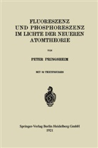 Peter Pringsheim - Fluoreszenz und Phosphoreszenz im Lichte der Neueren Atomtheorie