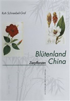 Ruth Schneebeli-Graf - Blütenland China Botanische Berichte und Bilder