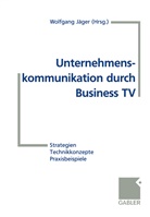 Wolfgang J¿r, Wolfgan Jäger, Wolfgang Jäger - Unternehmenskommunikation durch Business TV