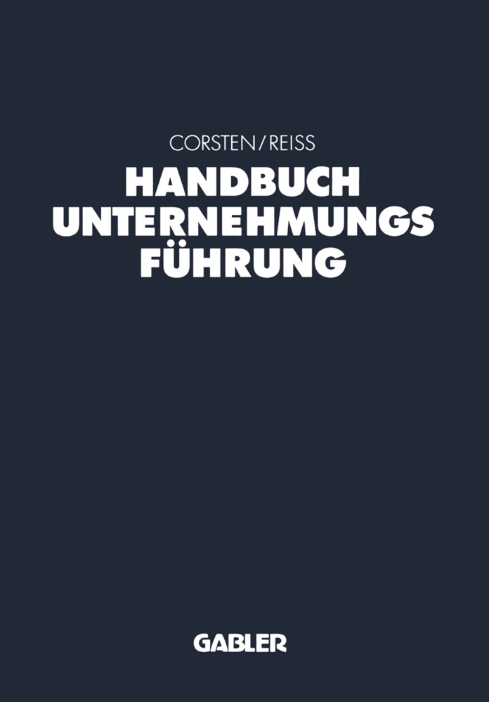 Han Corsten, Hans Corsten, Rei¿ Michael, Reiss, Reiss, … - Handbuch Unternehmungsführung Konzepte - Instrumente - Schnittstellen. Mit online files/update