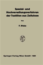 Wilhelm Reif, Fran Weiss, Franz Weiss - Spezial- und Hochveredlungsverfahren der Textilien aus Zellulose
