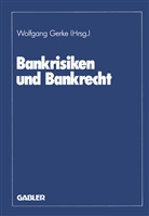 Wolfgan Gerke, Wolfgang Gerke - Bankrisiken und Bankrecht