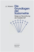 Jakob Levy Moreno - Die Grundlagen der Soziometrie