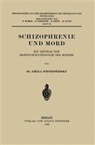 Nikola Schipkowensky, O. Bumke, Foerster, O Foerster, O. Foerster, E. Rüdin... - Schizophrenie und Mord