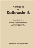 Rudol Plank, Rudolf Plank - Handbuch der Kältetechnik: Automatik · Zubehör · Inbetriebnahme Geräuschbekämpfung Kälteanlagen · Wärmepumpen