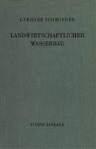 Gerhard Schroeder - Landwirtschaftlicher Wasserbau