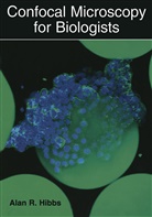 Alan R Hibbs, Alan R. Hibbs - Confocal Microscopy for Biologists