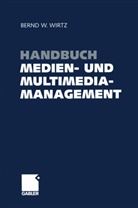 Bern W Wirtz, Bernd W Wirtz, Bernd W. Wirtz - Handbuch Medien- und Multimediamanagement