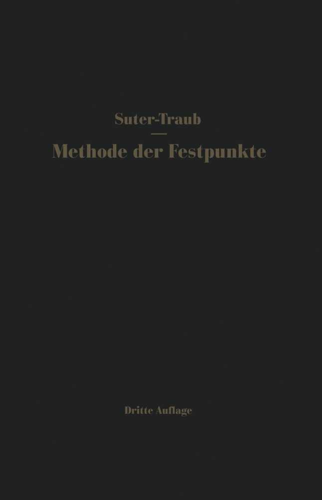 Ernst Suter, Ernst Traub - Die Methode der Festpunkte - Vereinfachtes Verfahren zur Berechnung statisch unbestimmter Konstruktionen mit Beispielen aus der Praxis, insbesondere von Stahlbetontragwerken