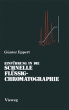 Günter J Eppert, Günter J. Eppert - Einführung in die Schnelle Flüssigchromatographie
