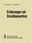 Arnol Agatz, Arnold Agatz, Erich Lackner - Erfahrungen mit Grundbauwerken