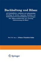 Johann Friedrich Schär - Buchhaltung und Bilanz auf wirtschaftlicher, rechtlicher und mathematischer Grundlage für Juristen, Ingenieure, Kaufleute und Studierende der Privatwirtschaftslehre mit Anhängen über Bilanzverschleierung und Teuerung Geldentwertung und Bilanz