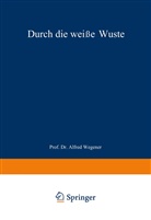 J Koch, J P Koch, J. P. Koch, Alfred Wegener - Durch die weiße Wüste