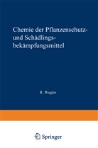 Richar Wegler, Richard Wegler - Chemie der Pflanzenschutz- und Sch&auml;dlingsbek&auml;mpfungsmittel