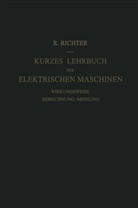 Rudolf Richter - Kurzes Lehrbuch der Elektrischen Maschinen