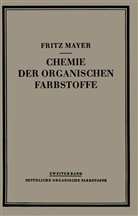 Fritz Mayer - Chemie der Organischen Farbstoffe
