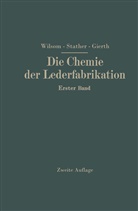 Martin Gierth, Frit Stather, Fritz Stather, John Arthu Wilson, John Arthur Wilson - Die Chemie der Lederfabrikation