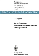 C Eggers, C. Eggers - Verlaufsweisen kindlicher und präpuberaler Schizophrenien